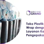 Toko Plastik Bubble Wrap dengan Layanan Konsultasi Pengepakan Gratis