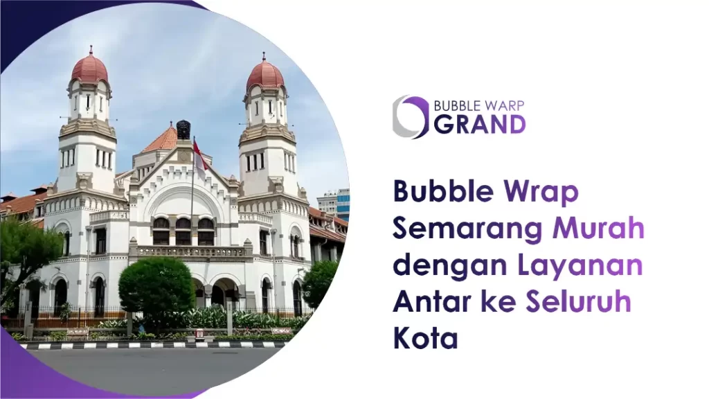 Bubble Wrap Semarang Murah dengan Layanan Antar ke Seluruh Kota