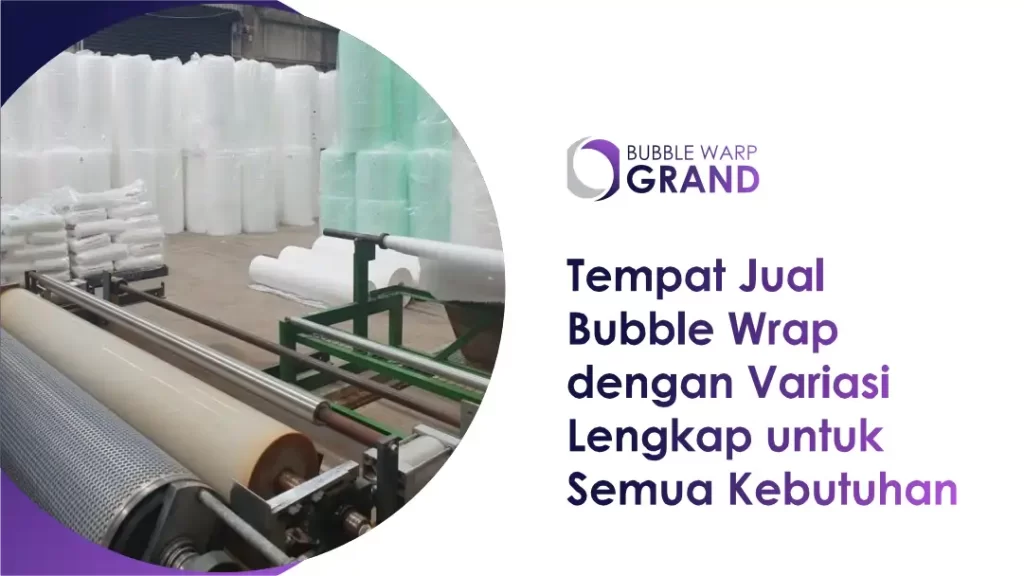 Tempat Jual Bubble Wrap dengan Variasi Lengkap untuk Semua Kebutuhan