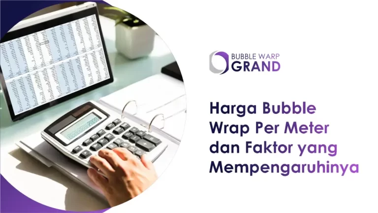 Harga Bubble Wrap Per Meter dan Faktor yang Mempengaruhinya