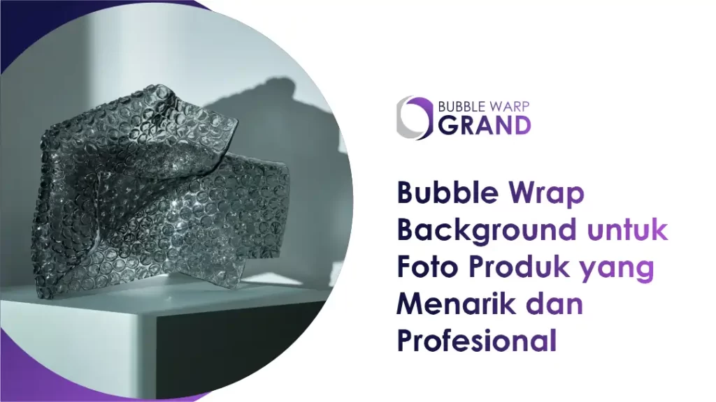 Bubble Wrap Background untuk Foto Produk yang Menarik dan Profesional
