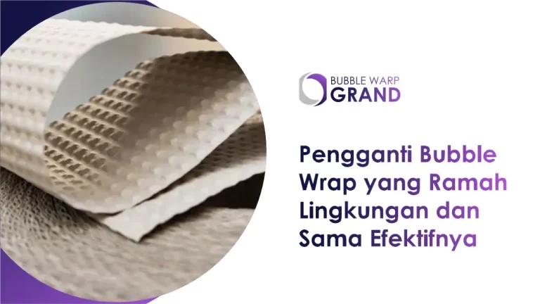 Pengganti Bubble Wrap yang Ramah Lingkungan dan Sama Efektifnya