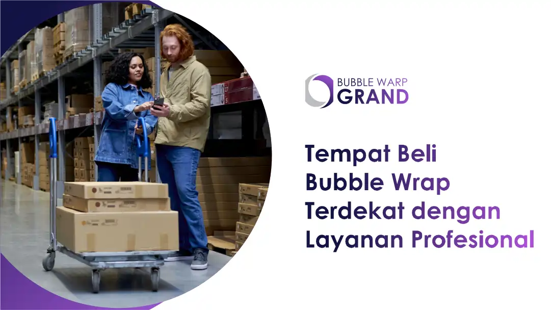 Tempat Beli Bubble Wrap Terdekat dengan Layanan Profesional