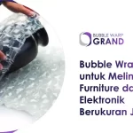 Bubble Wrap Besar untuk Melindungi Furniture dan Elektronik Berukuran Jumbo
