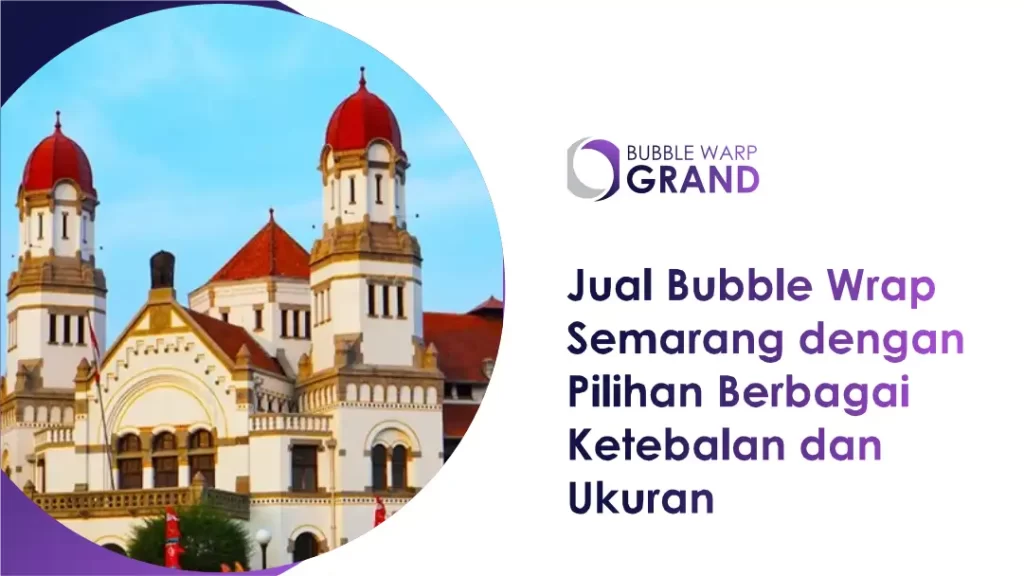 Jual Bubble Wrap Semarang dengan Pilihan Berbagai Ketebalan dan Ukuran