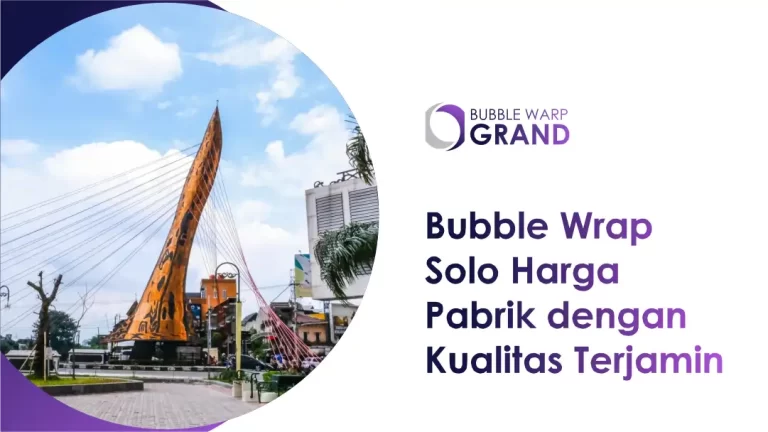 Bubble Wrap Solo Harga Pabrik dengan Kualitas Terjamin