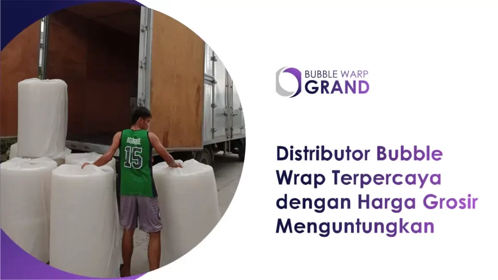 Distributor Bubble Wrap Terpercaya, Harga Grosir Menguntungkan
