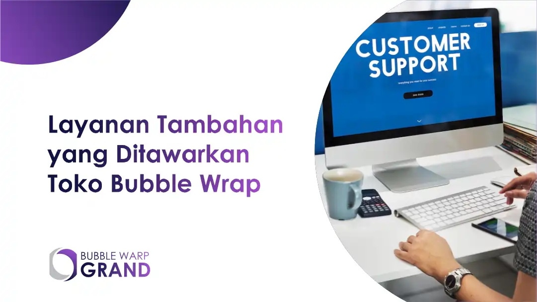 Layanan Tambahan yang Ditawarkan Toko Bubble Wrap