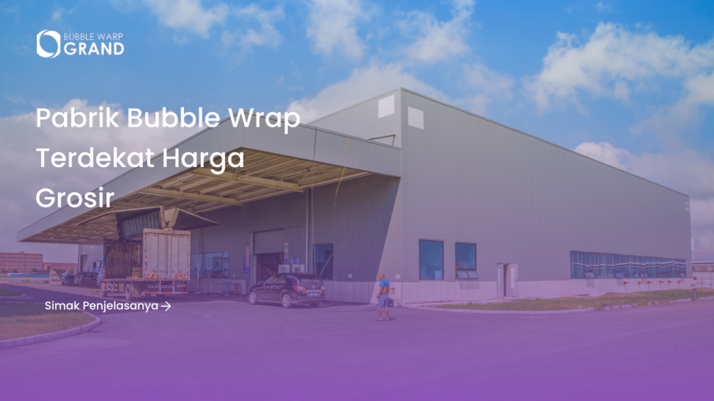 Pabrik Bubble Wrap Terdekat Harga Grosir