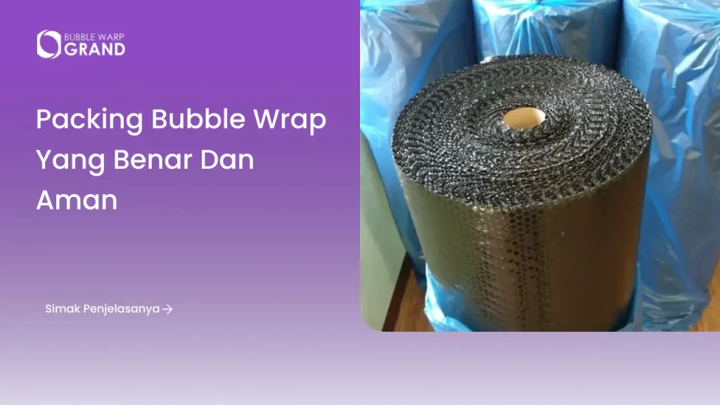 Packing Bubble Wrap yang Benar dan Aman