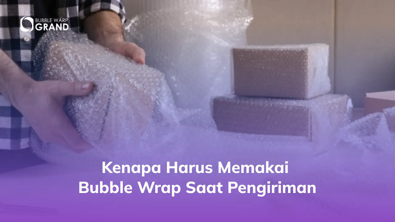 Kenapa Harus Memakai Bubble Wrap Saat Pengiriman