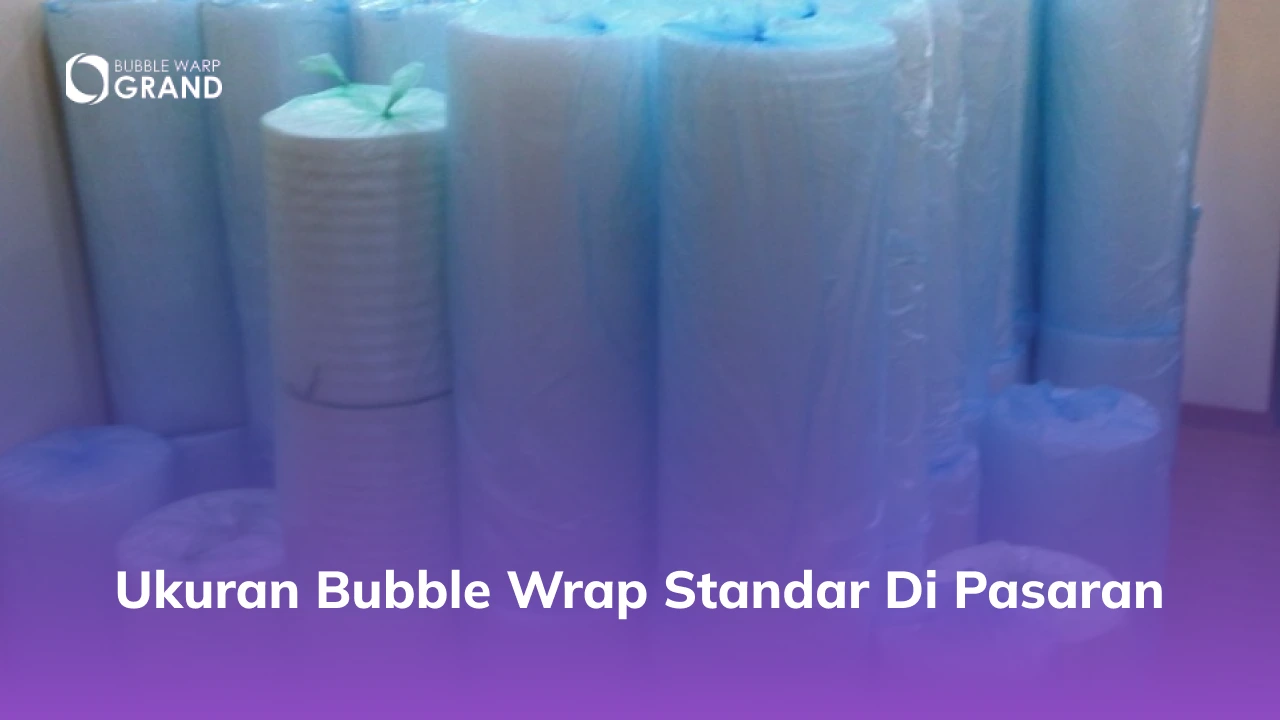 Ukuran Bubble Wrap Standar di Pasaran