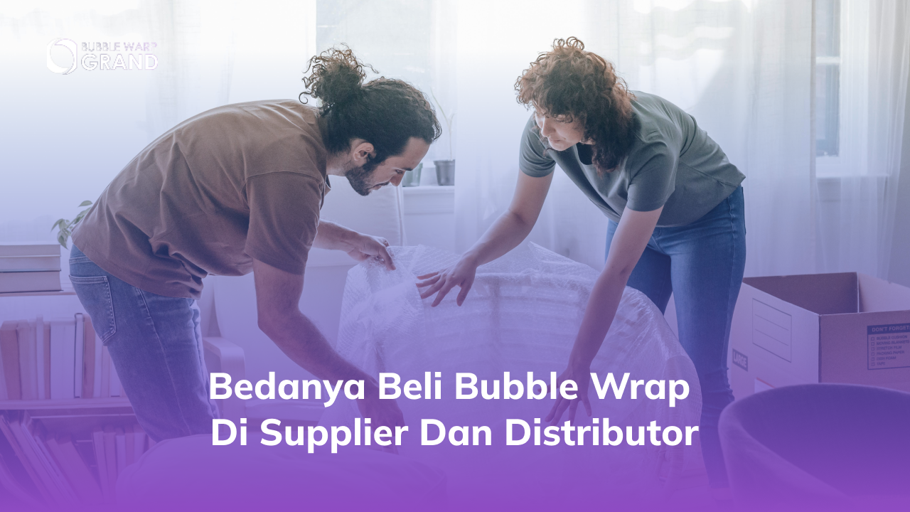 Bedanya Beli Bubble Wrap di Supplier dan Distributor