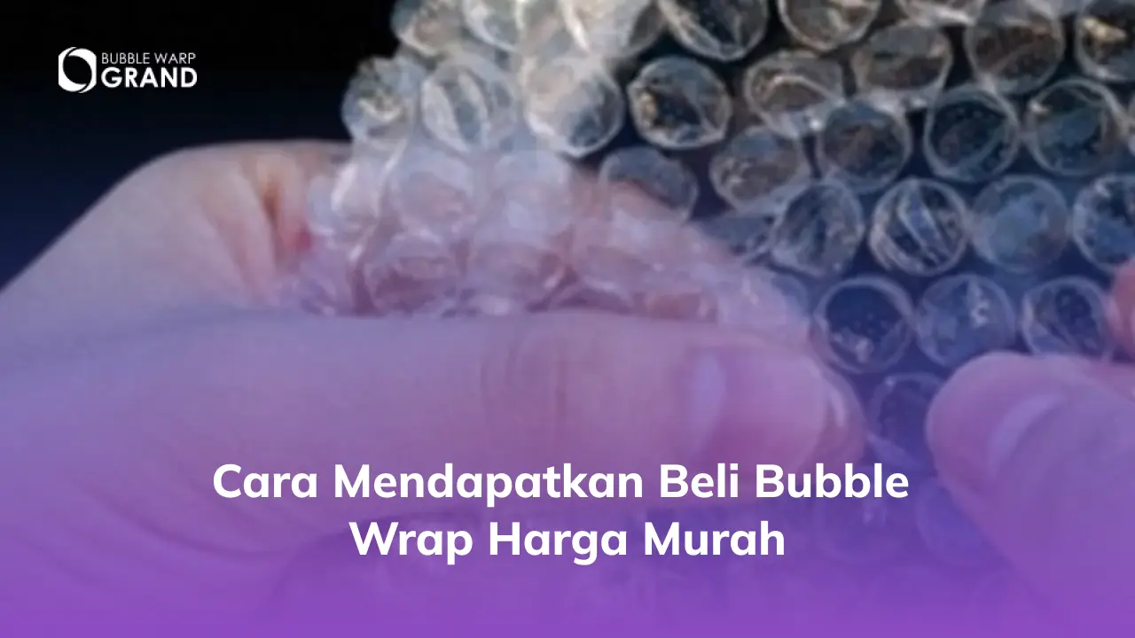 Rekomendasi Tempat Jual Bubble Wrap Meteran Terpercaya dan Terjangkau