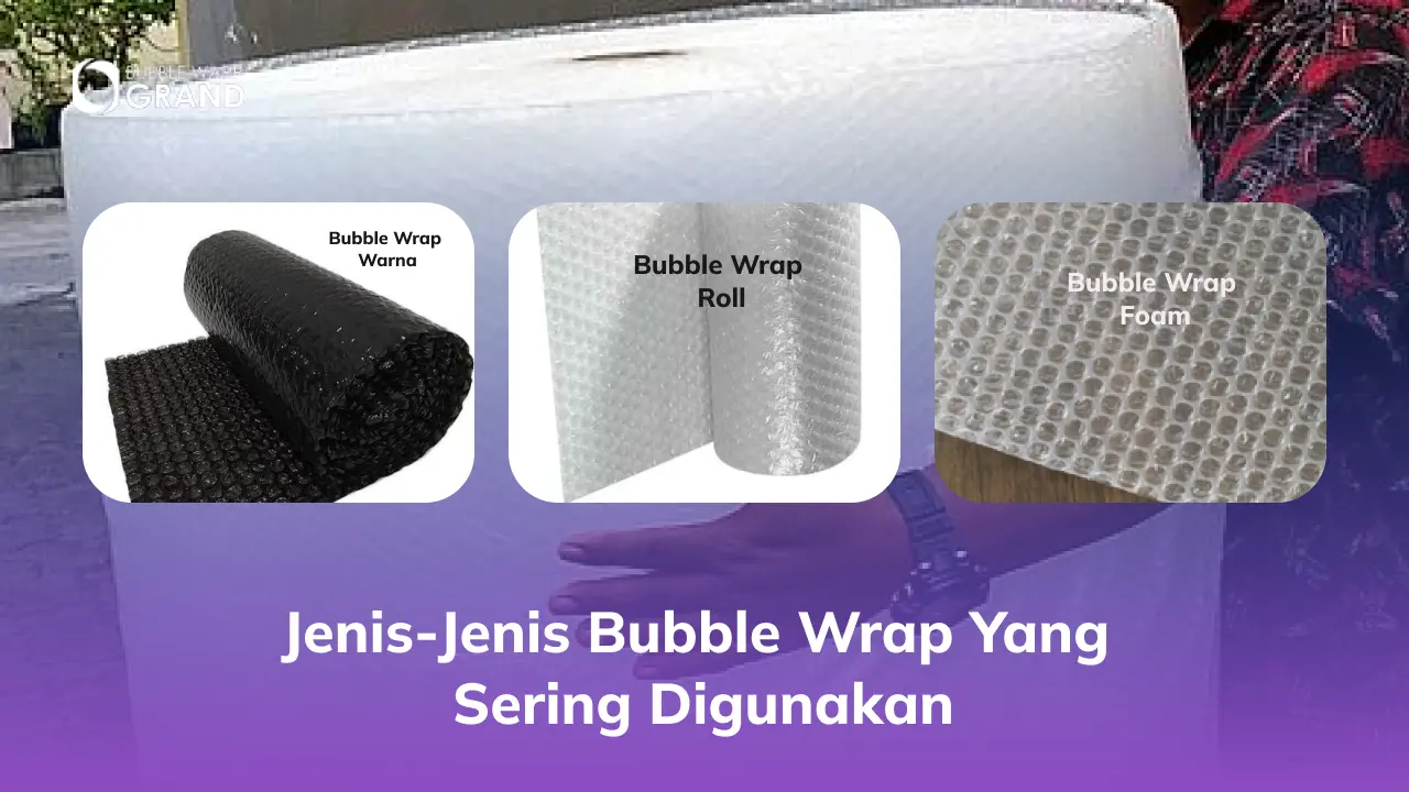 Jenis-Jenis Bubble Wrap yang Sering Digunakan