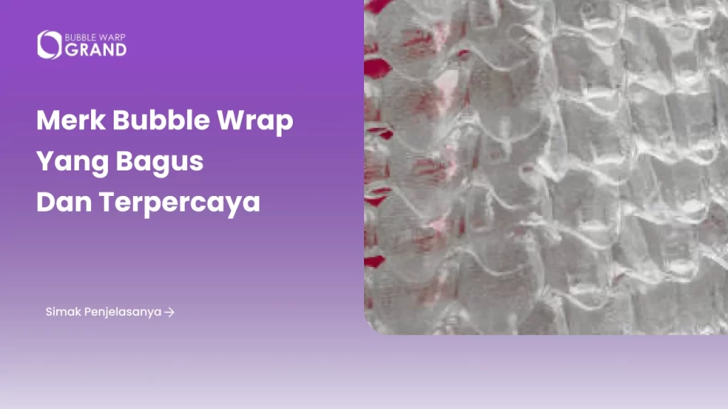 Merk Bubble Wrap yang Bagus dan Terpercaya