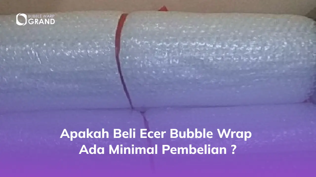 Apakah Beli Ecer Bubble Wrap ada Minimal Pembelian ?