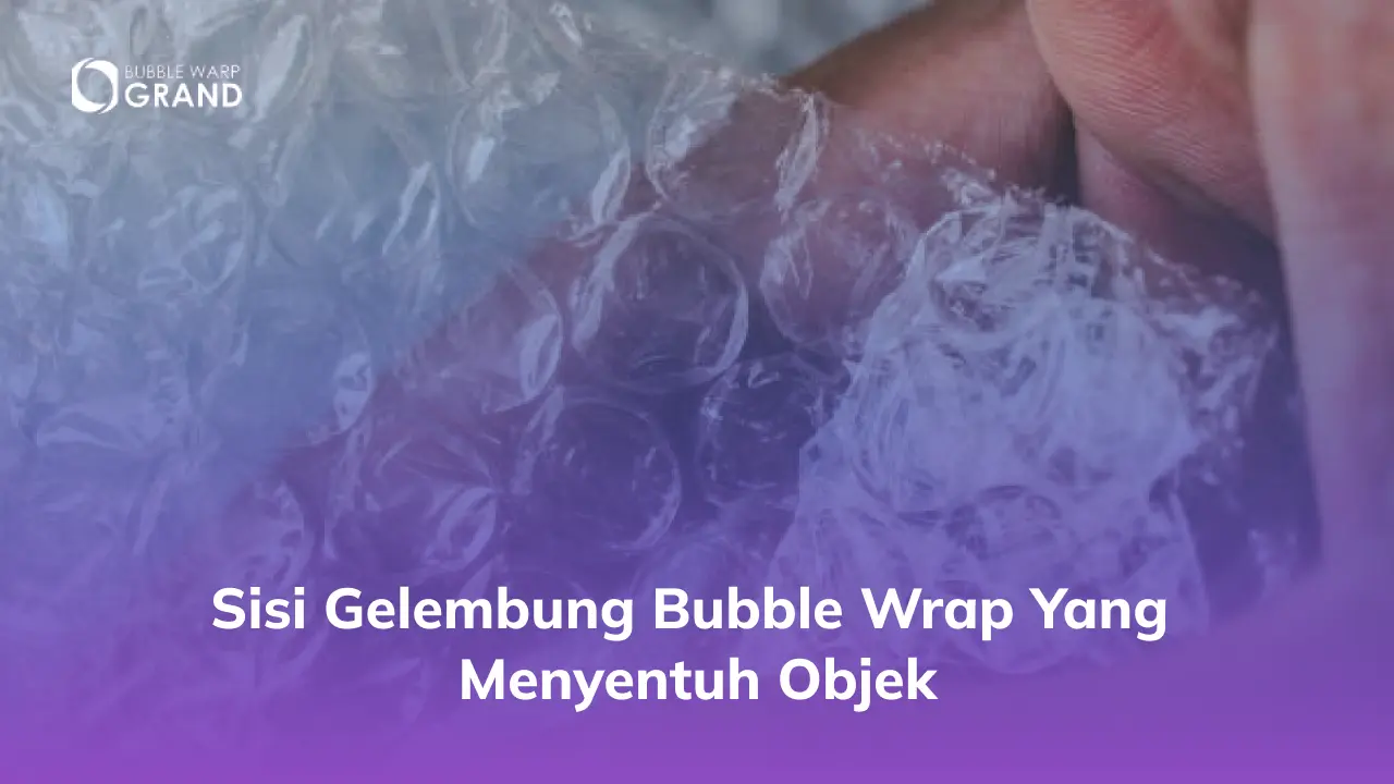 Sisi Gelembung Bubble Wrap yang Menyentuh Objek
