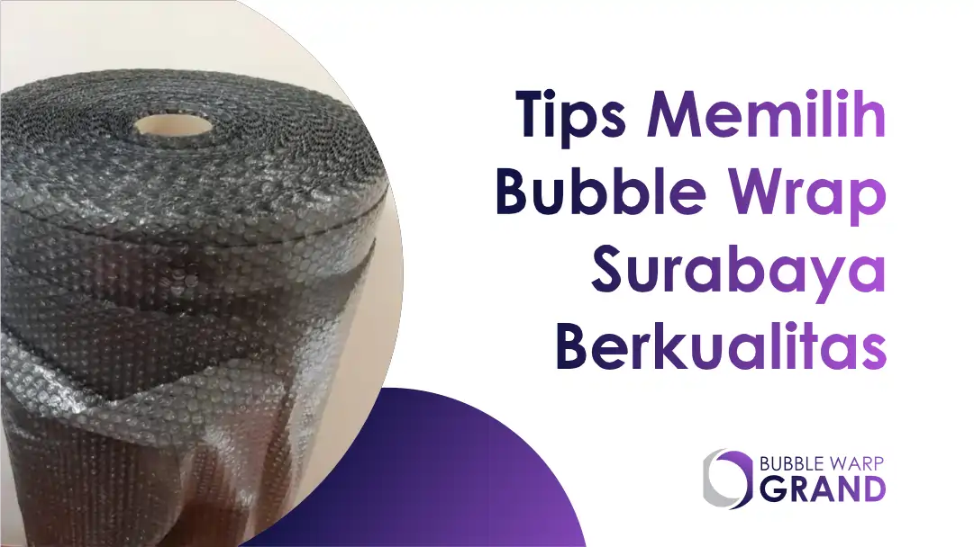 Tips Memilih Bubble Wrap Surabaya Berkualitas