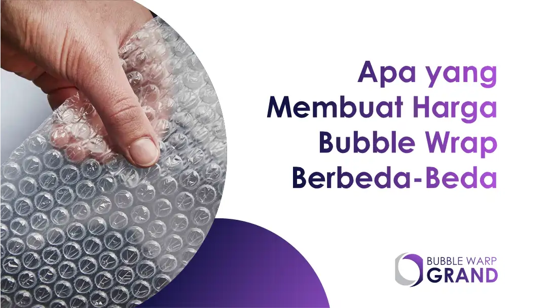 Apa yang Membuat Harga Bubble Wrap Berbeda-Beda
