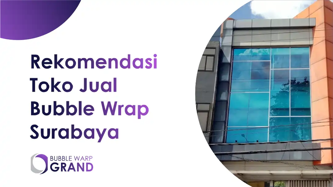 Rekomendasi Toko Jual Bubble Wrap Surabaya