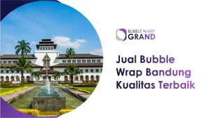 Jual Bubble Wrap Bandung Kualitas Terbaik