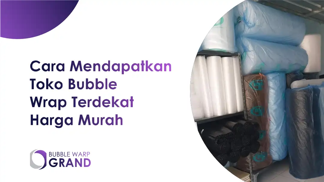 Cara Mendapatkan Toko Bubble Wrap Terdekat Harga Murah