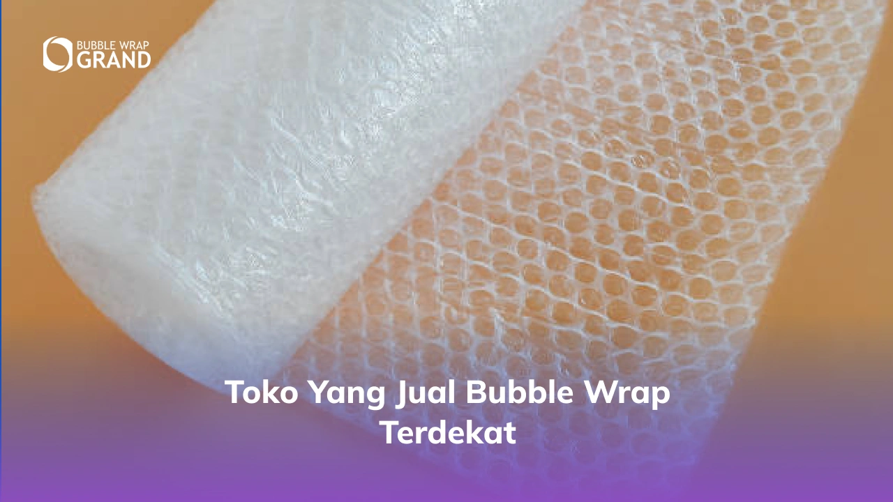 Toko yang Jual Bubble Wrap Terdekat -(Compressify.io)