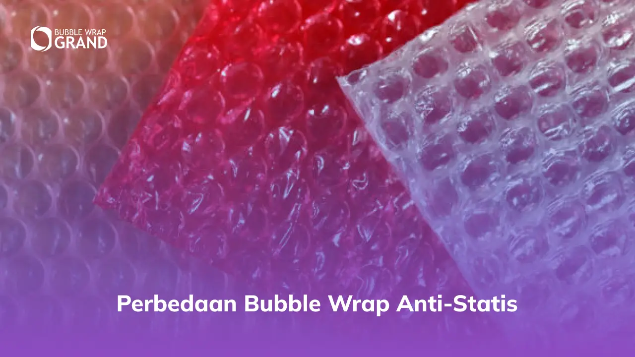 Perbedaan Bubble Wrap Anti-Statis
