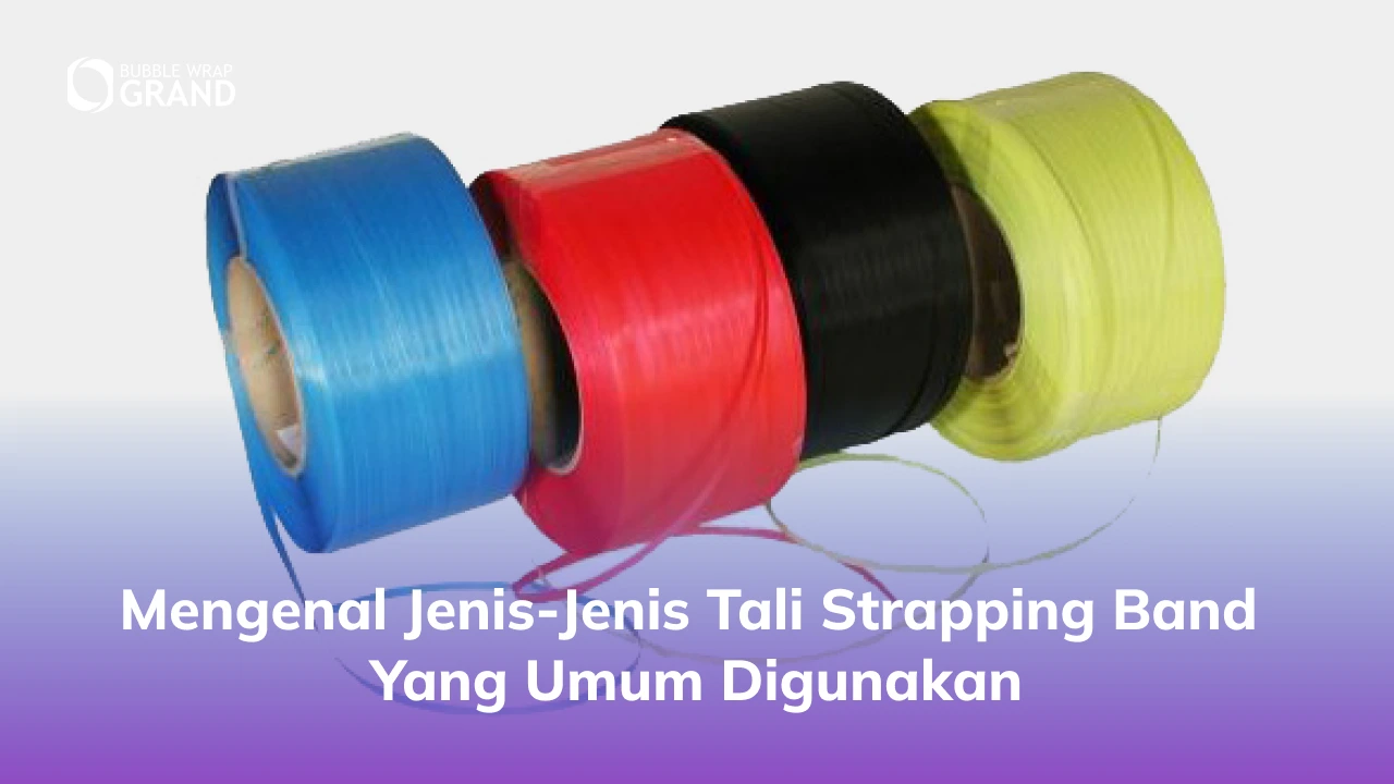 Panduan Memilih Strapping Band Sesuai Jenis Barang dan Penggunaan