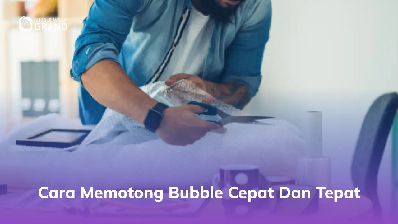 Cara Memotong Bubble Cepat dan Tepat