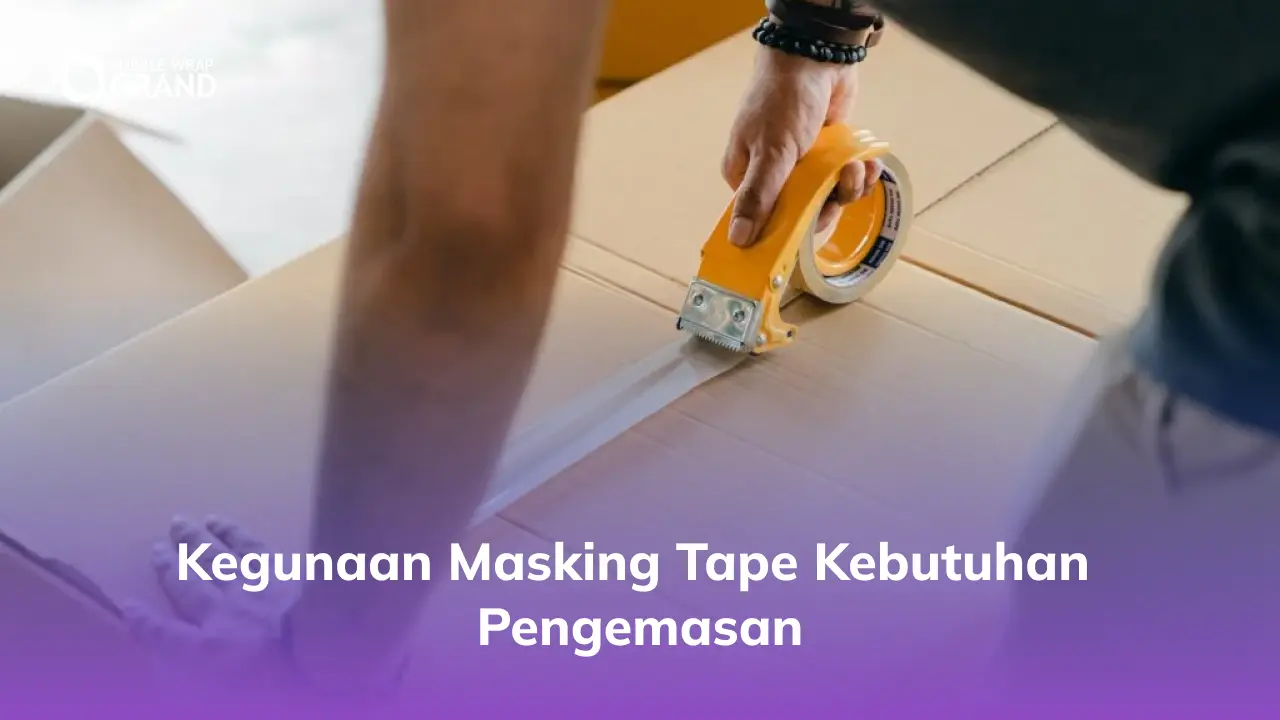Kegunaan Masking Tape Kebutuhan Pengemasan