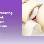 7 Fungsi Masking Tape untuk Kebutuhan Pengemasan