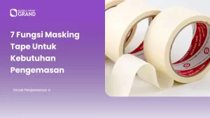 7 Fungsi Masking Tape untuk Kebutuhan Pengemasan