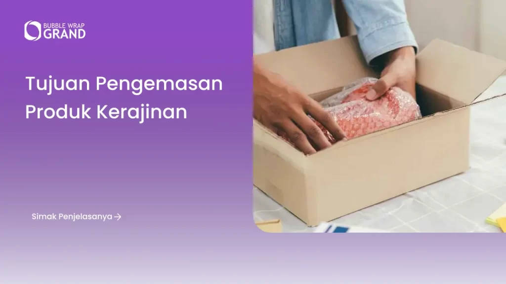 Tujuan Pengemasan Produk Kerajinan