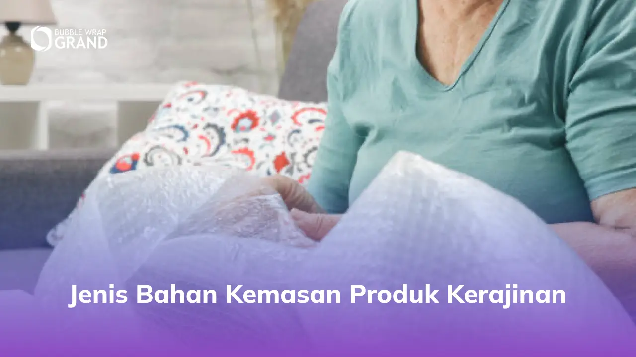 Jenis Bahan Kemasan Produk Kerajinan