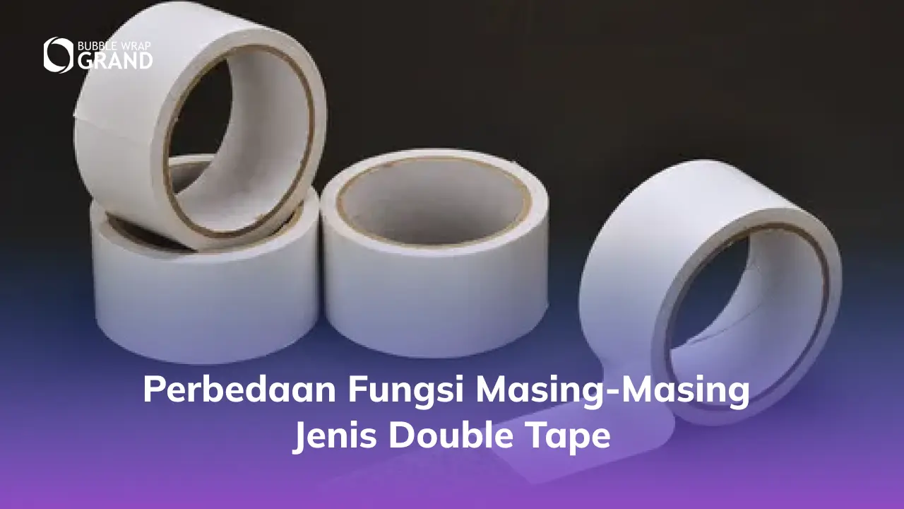 Perbedaan Fungsi Masing-Masing Jenis Double Tape