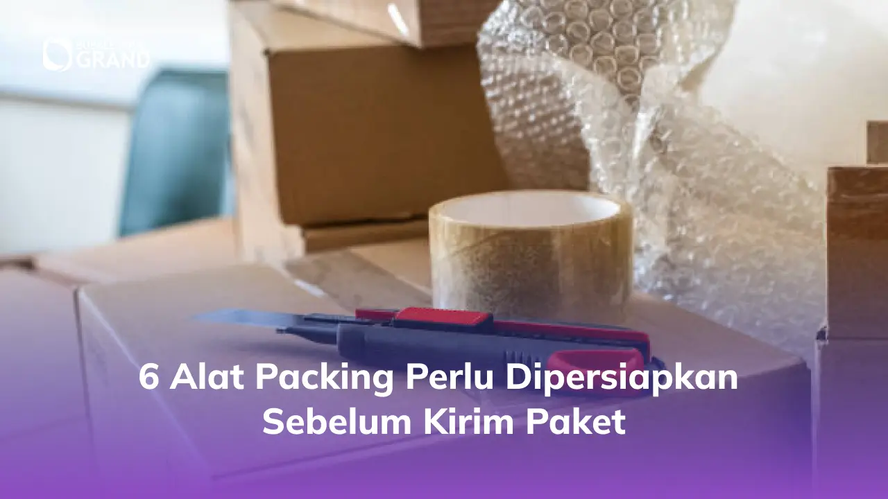 6 Alat Packing Perlu Dipersiapkan Sebelum Kirim Paket