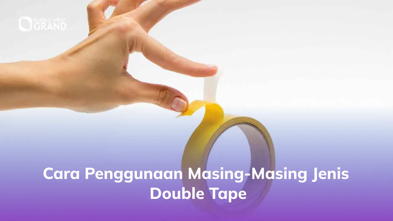 Cara Penggunaan Masing-Masing Jenis Double Tape