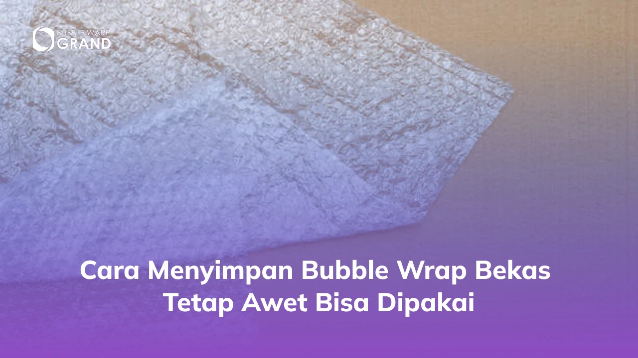 Cara Menyimpan Bubble Wrap Bekas Tetap Awet Bisa Dipakai