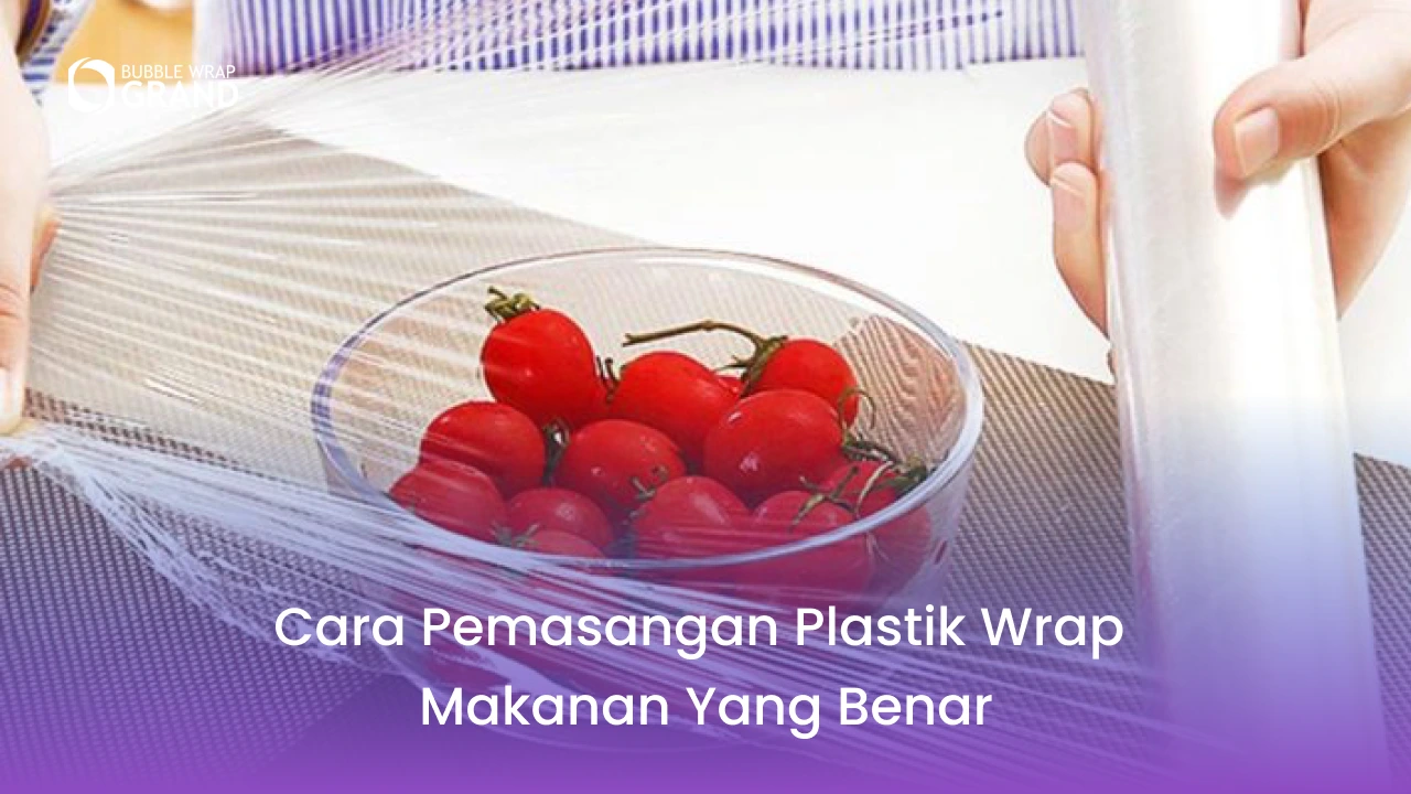 Cara Pemasangan Plastik Wrap Makanan yang Benar