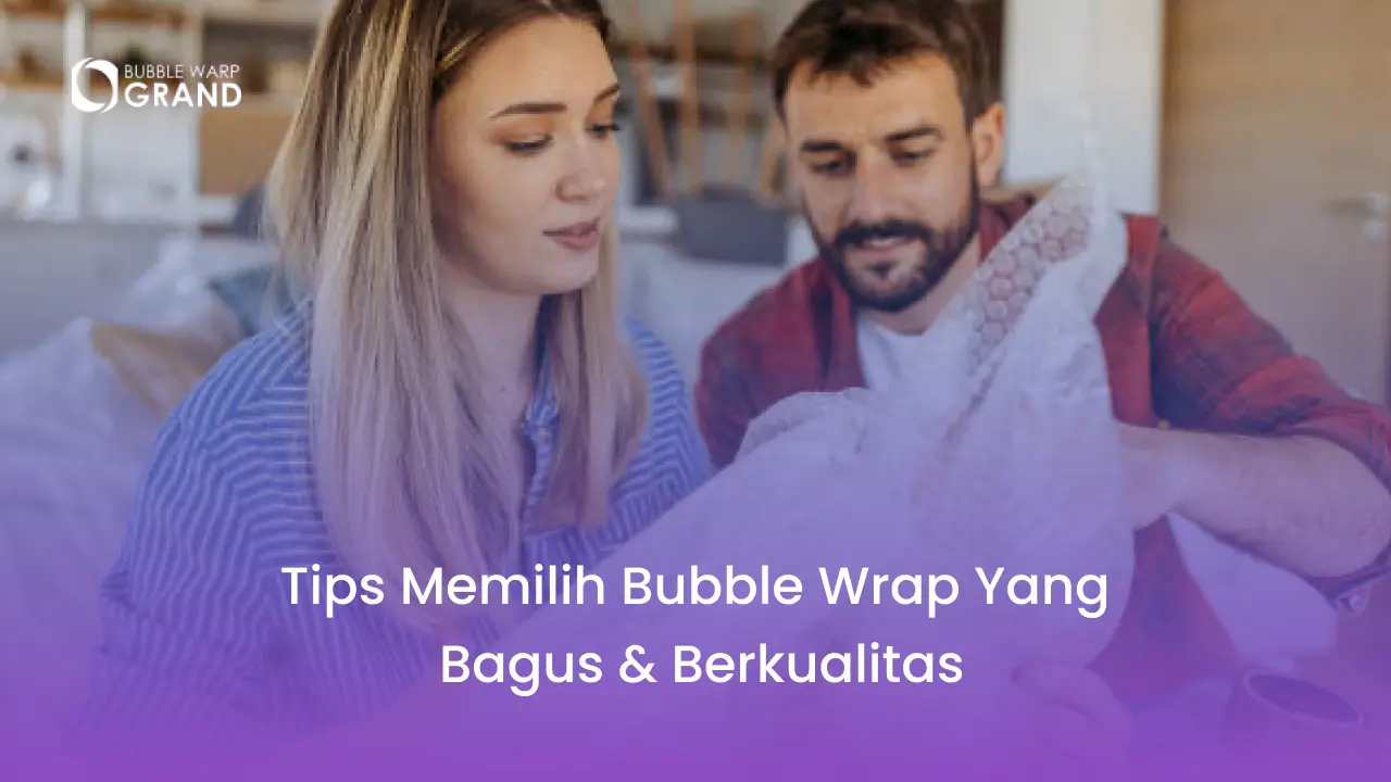 Tips Memilih Toko Bubble Wrap Berkualitas