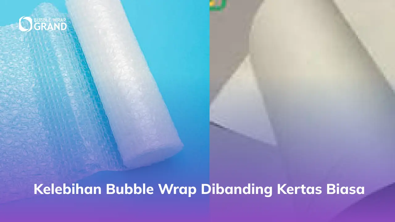 Kelebihan Bubble Wrap Dibanding Kertas Biasa