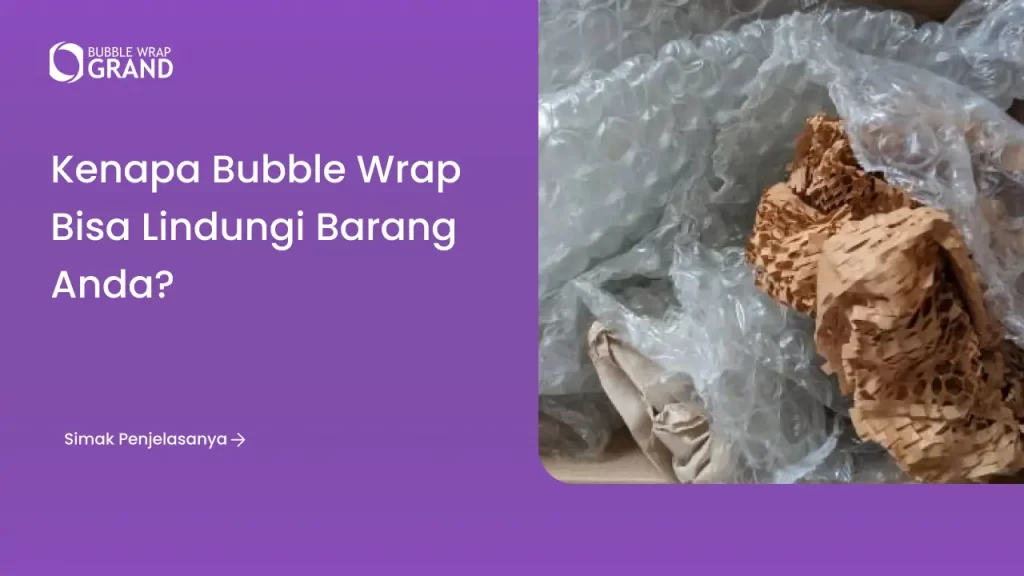 Kenapa Bubble Wrap Bisa Melindungi Barang Anda?