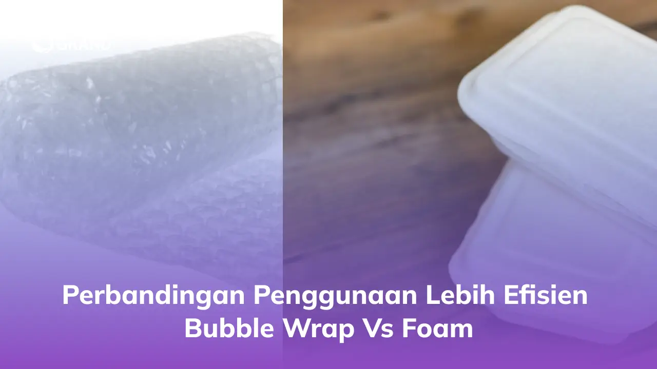 Perbandingan Penggunaan Lebih Efisien Bubble Wrap Vs Foam