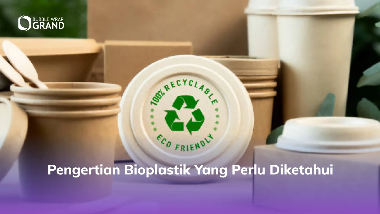Pengertian Bioplastik yang Perlu Diketahui