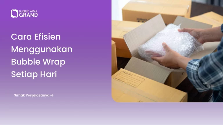 cara efisien gunakan bubble wrap