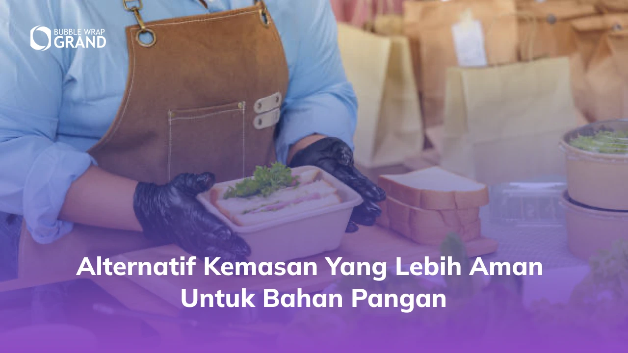Alternatif Kemasan yang Lebih Aman untuk Bahan Pangan