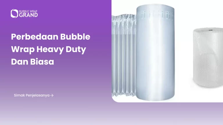 Perbedaan Bubble Wrap Heavy Duty dan Biasa