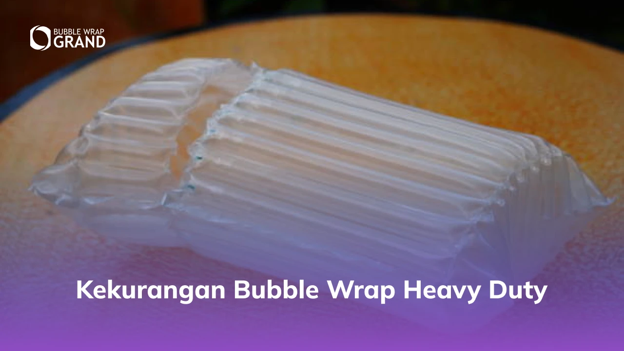 Kekurangan Bubble Wrap Heavy Duty